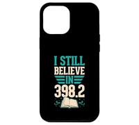 I Still Believe In 398.2 Fairy Tales Library Humor Case for iPhone 12 Pro Max
