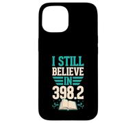 I Still Believe In 398.2 Fairy Tales Library Humor Case for iPhone 15