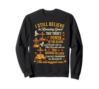 I Still Believe in Amazing Grace Power In The Blood Fall Sweatshirt