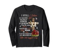 I Still Believe in Amazing Grace That There is Power Jesus Long Sleeve T-Shirt