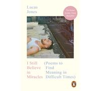 I Still Believe in Miracles : Poems to Find Meaning in Difficult Times