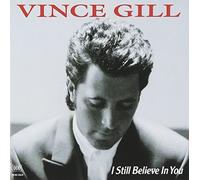 I Still Believe in You by Vince Gill (1992-09-01)