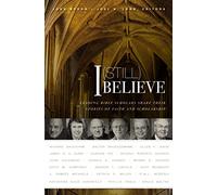 I (Still) Believe: Leading Bible Scholars Share Their Stories of Faith and Scholarship