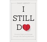 I Still Do: Growing Closer and Stronger through Life's Defining Moments