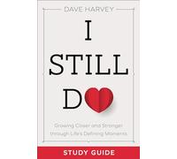 I Still Do Study Guide: Growing Closer and Stronger through Life's Defining Moments