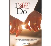 I Still Do: The Ultimate Guide to Heal, Restore, and Strengthen Your Relationship