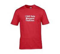I Still Hate Margaret Thatcher- Funny Anti-Tory Mens T Shirt