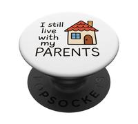 I Still Live With My Parents - Funny Kids PopSockets Adhesive PopGrip