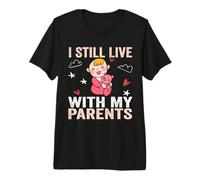 I Still Live with My Parents Funny Youth Toddlers Apparel Premium T-Shirt