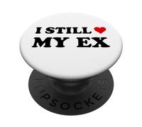 I Still Love My Ex PopSockets Swappable PopGrip