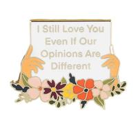 I Still Love You Even If Our Opinions Are Different Enamel Pins Metal Brooch Badge For Good Friends And Lovers Gift
