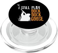I Still Play Duck Goose Funny Hunting Sport Hunter Gaming PopSockets PopGrip for MagSafe