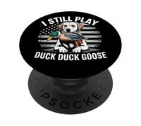 I Still Play Duck Goose Hunting Dog Funny Outdoors PopSockets Adhesive PopGrip