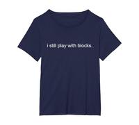 I Still Play with Blocks T-Shirt, Women's Plus, Navy Blue, 1X