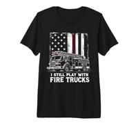 I Still Play with Fire Trucks Thin Red Line Firefighter Premium T-Shirt