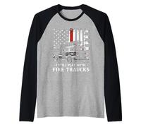 I Still Play with Fire Trucks Thin Red Line Firefighter Raglan Baseball Tee