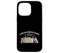 I Still Read Children's Book Lover Librarian Teacher Life Case for iPhone 14 Pro Max