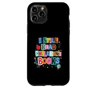 I Still Read Children's Books Librarian Teacher Life Case for iPhone 11 Pro