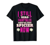 I still read Fairytales they're just spicier now T-Shirt