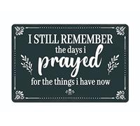 I Still Remember The Days I Prayed For The Things I Have Now Metal Tin Sign Modern Farmhouse Wall Decor For Home Kitchen Living Room Gifts For Men Women 8x5.5 Inch Plaque Tin Sign
