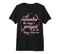 I Still Remember The Days I Prayed Spiritual Saying Shirt Premium T-Shirt