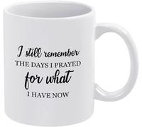 I Still Remember The Days Prayed for What Have Now Novelty Ceramic Coffee Mugs Cup Double Side Printed Ceramic Tea Mug Mom Dad Friend Wife Husband Gift 11Oz