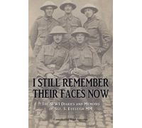 I Still Remember Their Faces Now: The WWI Diaries and Memoirs of Sgt. S. Eveleigh Mm