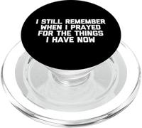 I Still Remember When I Prayed For The Things I Have Now PopSockets PopGrip for MagSafe