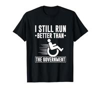 I Still Run Better Than The Government Amputee Wheelchair T-Shirt