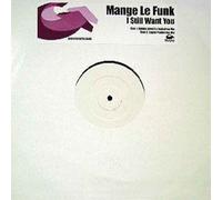 I Still Want You - Mange Le Funk 12"