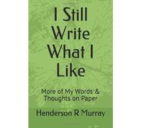 I Still Write What I Like: More of My Words & Thoughts on Paper