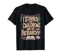 I Stirred The Cauldron and The Patriarchy Witch T-Shirt