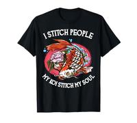 I Stitch People My Koi Stitch My Soul Koi Loving Surgeon T-Shirt