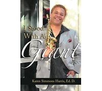 I Stood With A Giant: Reliving the Struggles and Triumphant of Reggie Codrington, a Jazz Musician