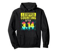 I Stopped Counting After 3.14 Pi Day Math Teacher Pullover Hoodie