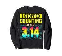 I Stopped Counting After 3.14 Pi Day Math Teacher Sweatshirt