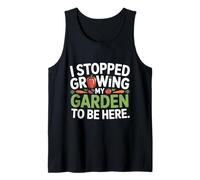 I Stopped Growing My Garden Funny Farming Grow Tank Top