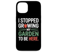 I Stopped Growing My Garden To Be Here Organic Growers Case for iPhone 13