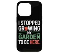 I Stopped Growing My Garden To Be Here Organic Growers Case for iPhone 13 Pro