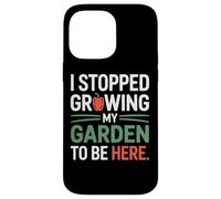 I Stopped Growing My Garden To Be Here Organic Growers Case for iPhone 14 Pro Max