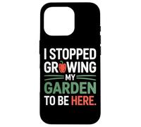 I Stopped Growing My Garden To Be Here Organic Growers Case for iPhone 16 Pro
