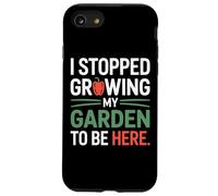 I Stopped Growing My Garden To Be Here Organic Growers Case for iPhone SE (2020) / 7/8