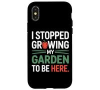 I Stopped Growing My Garden To Be Here Organic Growers Case for iPhone X/XS