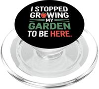 I Stopped Growing My Garden To Be Here Organic Growers PopSockets PopGrip for MagSafe