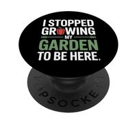 I Stopped Growing My Garden To Be Here Urban Farmer PopSockets Adhesive PopGrip