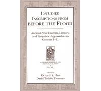 I Studied Inscriptions from Before the Flood: Ancient Near Eastern Literary and Linguistic Approaches to Genesis (SOURCES FOR BIBLICAL AND THEOLOGICAL STUDY OLD TESTAMENT SERIES)