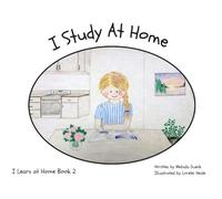 I Study At Home: A Homeschool Story (I Learn At Home Series)