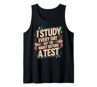 I Study Every Day, Not The Night Before A Test Tank Top