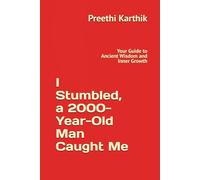 I Stumbled, a 2000-Year-Old Man Caught Me: Your Guide to Ancient Wisdom and Inner Growth