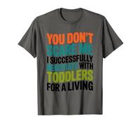 I Successfully Negotiate with Toddlers, Daycare Teacher T-Shirt